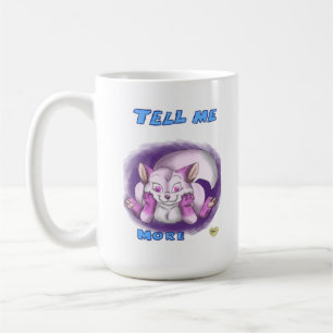 Tell Me More Coffee Mug