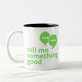 Tell Me Something Good Today! Two-Tone Coffee Mug