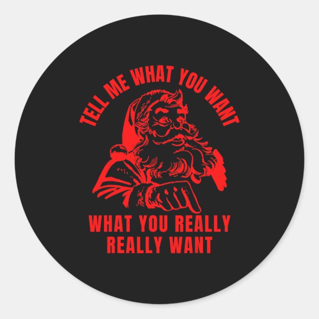 Tell Me What You Want Funny Christmas Santa Womens Classic Round Sticker (Front)