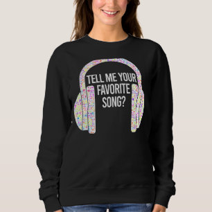 Tell Me Your Favourite Song Ice Breaker Headphones Sweatshirt