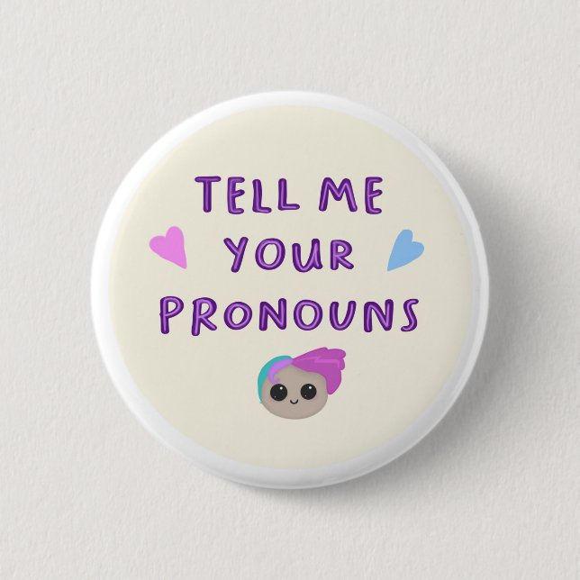 Tell Me Your Pronouns Badge 2 Inch Round Button (Front)