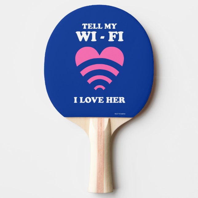 Tell My WiFi I Love Her Ping Pong Paddle (Front)