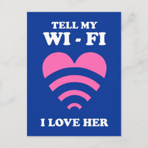 Tell My WiFi I Love Her Postcard