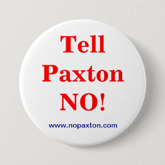 Tell Paxton No! 3 Inch Round Button