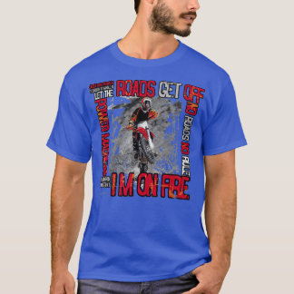 Tell The Roads Get OFF Motocross Bike Offroad T-Shirt