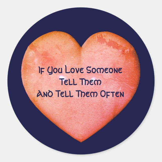 Tell Them You Love Them Inspirational  Classic Round Sticker (Front)