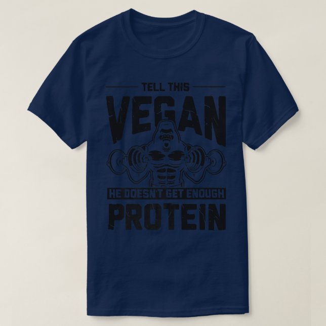 Tell This Vegan He Doesn't Get Enough Protein Body T-Shirt (Design Front)