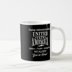 Tell Truth You're Fired Trump Administration No Et Coffee Mug