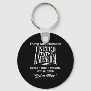 Tell Truth You're Fired Trump Administration No Et Keychain