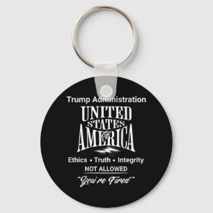 Tell Truth You're Fired Trump Administration No Et Keychain