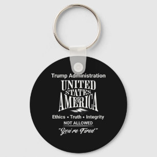 Tell Truth You're Fired Trump Administration No Et Keychain