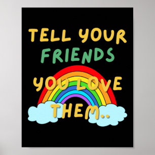 Tell You Friends You Love Them  Poster