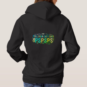"Tell Your Cat I Said PSPSPS" Funny Cat Lover Hoodie