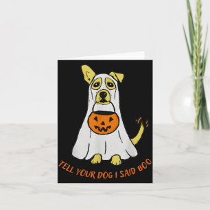 Tell Your Dog I Said Boo Halloween Card