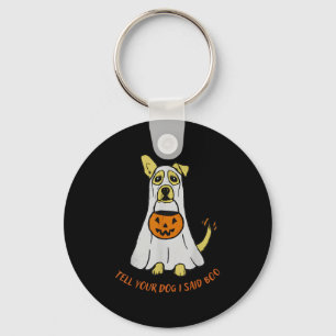 Tell Your Dog I Said Boo Halloween Keychain