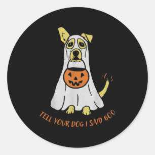 Tell Your Dog I Said Boo We Rate Dogs Halloween Gh Classic Round Sticker