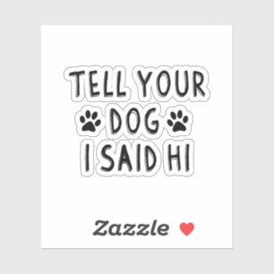 Tell Your Dog I Said Hi