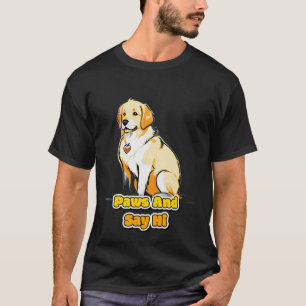Tell Your Dog I Said Hi Funny Dog Lover T-Shirt