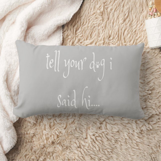 Tell Your Dog I Said Hi Lumbar Pillow (Blanket)