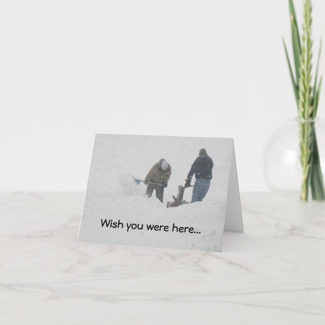 Tempête de neige "Souhaitez-vous être là" Carte (Devant)