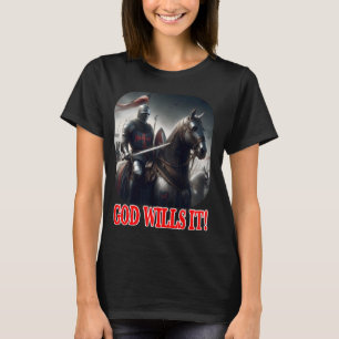 Templar Knight God Wills It on Horse Crusader in B T-Shirt
