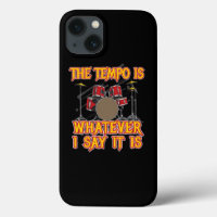 Tempo is Whatever i Say Drummer Drums