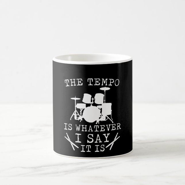 Tempo Is Whatever I Say It Is Drummer Coffee Mug (Center)