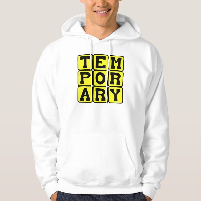 Temporary, Short-Term Hoodie (Front)