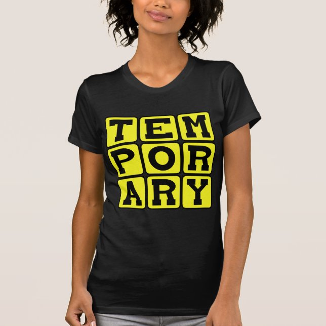 Temporary, Short-Term T-Shirt (Front)