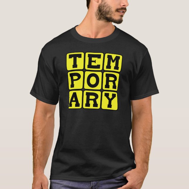 Temporary, Short-Term T-Shirt (Front)