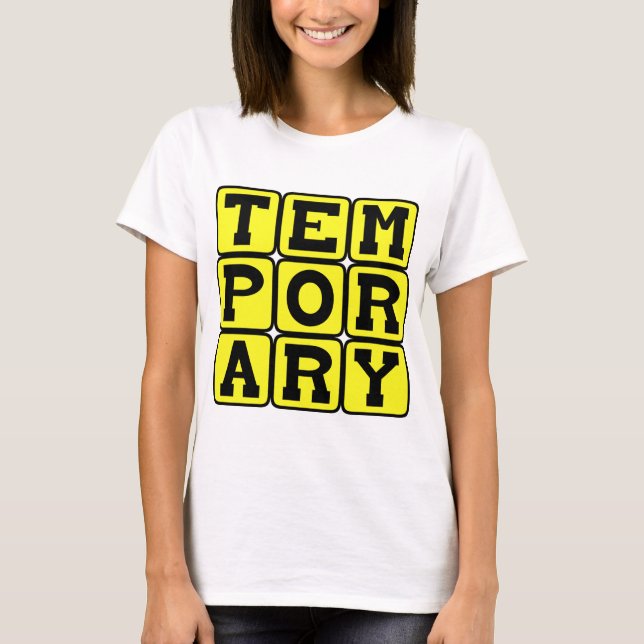 Temporary, Short-Term T-Shirt (Front)