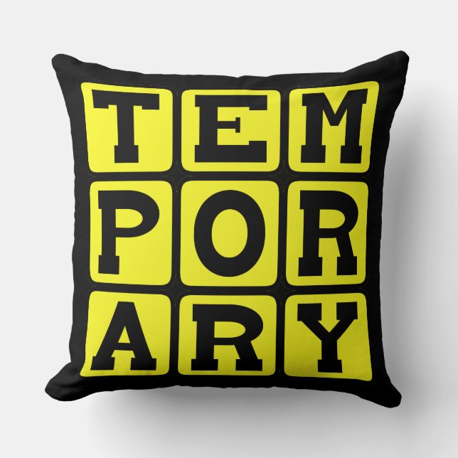 Temporary, Short-Term Throw Pillow (Front)