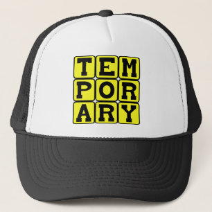 Temporary, Short-Term Trucker Hat