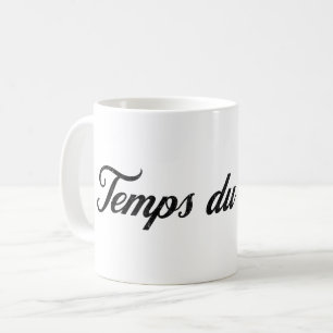 Temps du Cafe -  French for Time For Coffee Mug