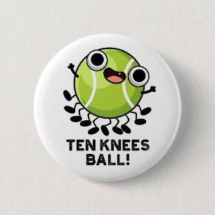 Ten Knees Ball Funny Tennis Pun  2 Inch Round Button