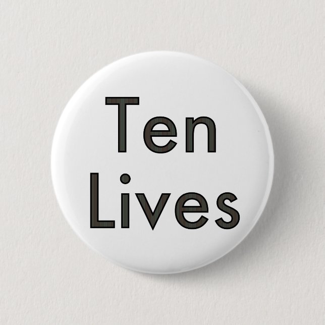 Ten Lives! 2 Inch Round Button (Front)