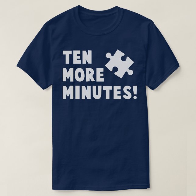Ten More Minutes Puzzling Funny Puzzle Enthusiast  T-Shirt (Design Front)