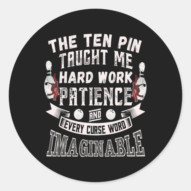 Ten Pin Taught Me Every Curse Word Men Women Funny Classic Round Sticker (Front)