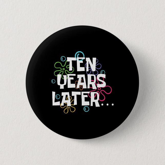 Ten Years Later Funny Meme 10 Year Old 10th Birthd 2 Inch Round Button (Front)