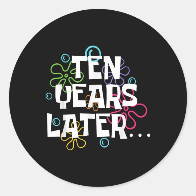 Ten Years Later Funny Meme 10 Year Old 10th Birthd Classic Round Sticker (Front)