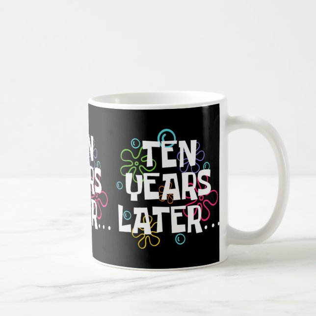 Ten Years Later Funny Meme 10 Year Old 10th Birthd Coffee Mug (Right)