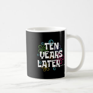 Ten Years Later Funny Meme 10 Year Old 10th Birthd Coffee Mug