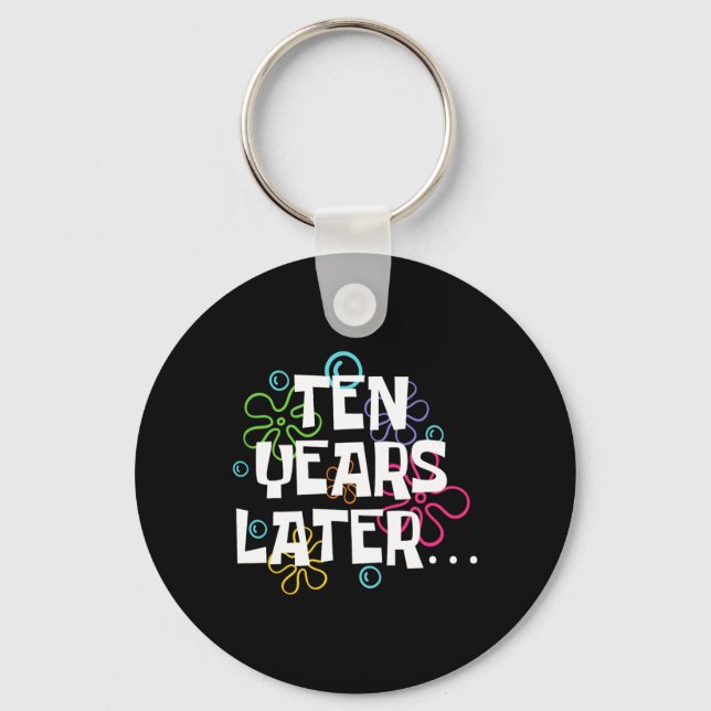 Ten Years Later Funny Meme 10 Year Old 10th Birthd Keychain (Front)