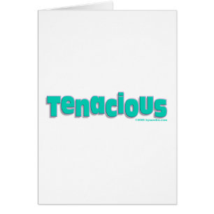 Tenacious