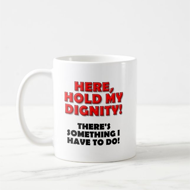 Tenez ma tasse drôle de dignité (Gauche)