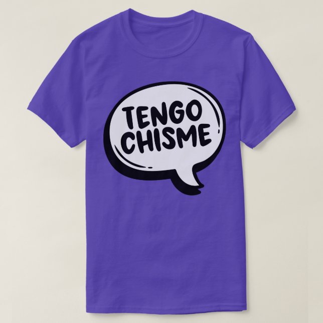 Tengo Chisme T-Shirt (Design Front)