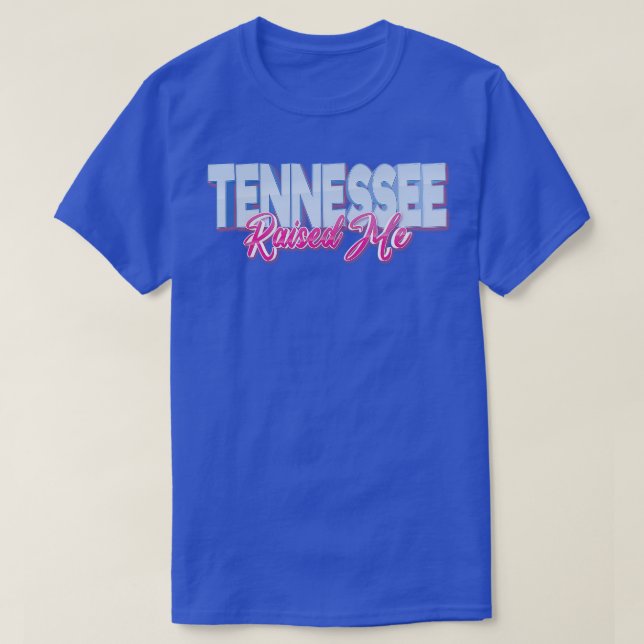 Tennessee Raised Me 4 T-Shirt (Design Front)