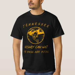 TENNESSEE WHISKEY CAN WAIT THE SMALL MOUTH BASS  T-Shirt