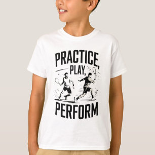 Tennis and motivation - practice play perform T-Shirt