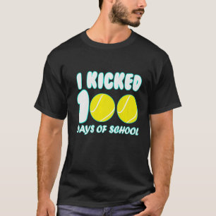 Tennis Ball Sport I Kicked 100 Days of School Teac T-Shirt